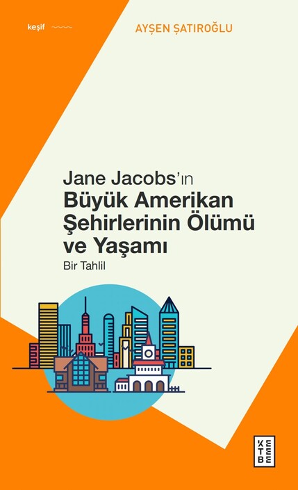 Ketebe Yayınları - Jane Jacobs’ın Büyük Amerikan Şehirlerinin Ölümü ve Yaşamı