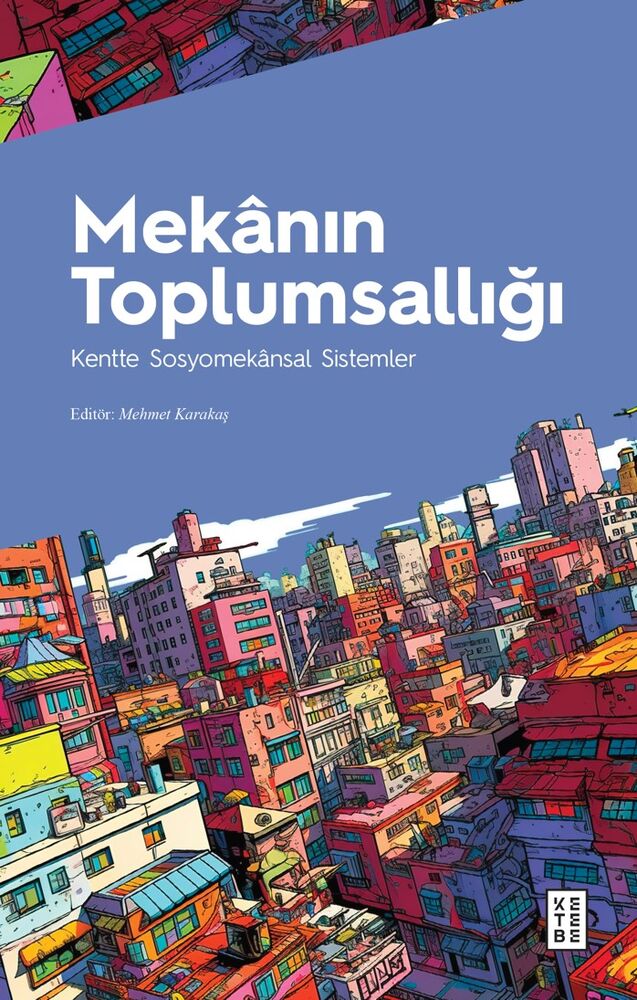 Mekânın Toplumsallığı: Kentte Sosyomekânsal Sistemler