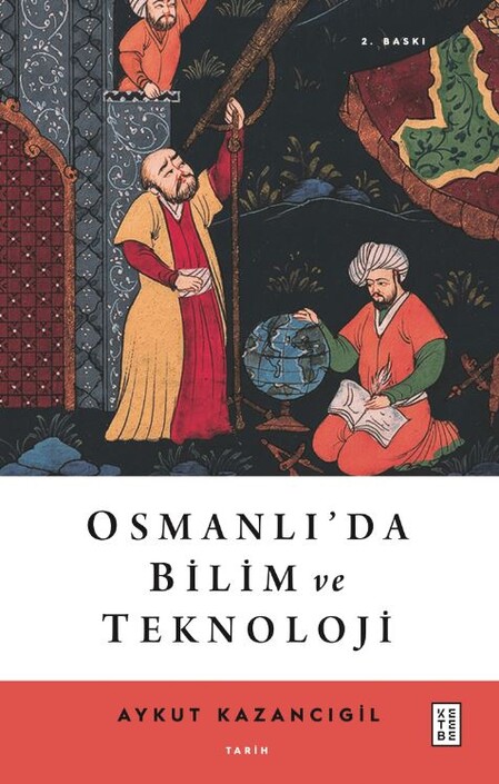 Ketebe Yayınları - Osmanlı’Da Bilim Ve Teknoloji