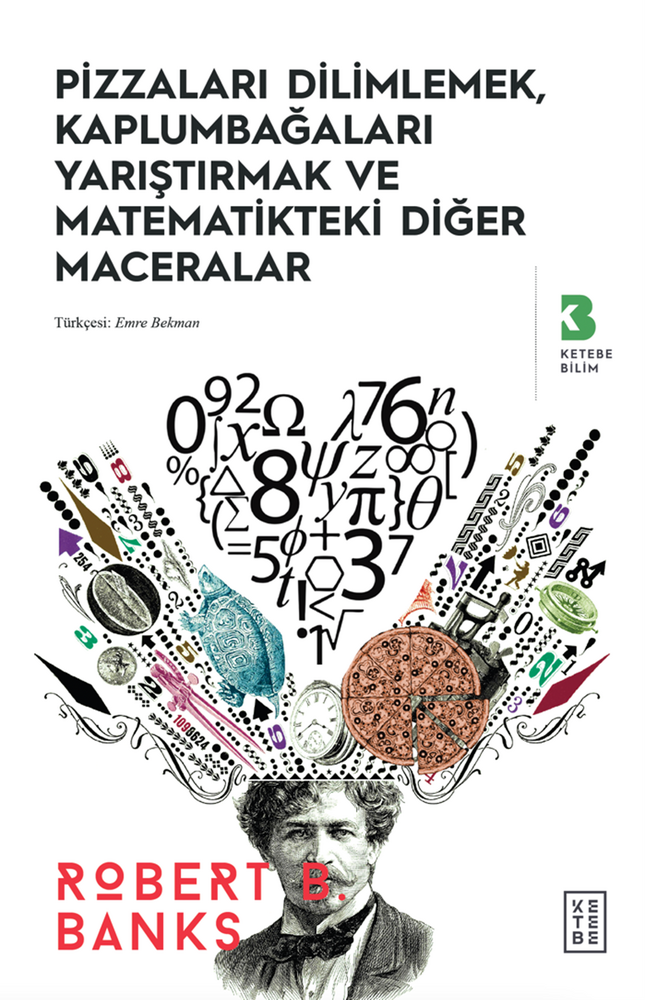 Pizzaları Dilimlemek, Kaplumbağaları Yarıştırmak ve Matematikteki Diğer Maceralar