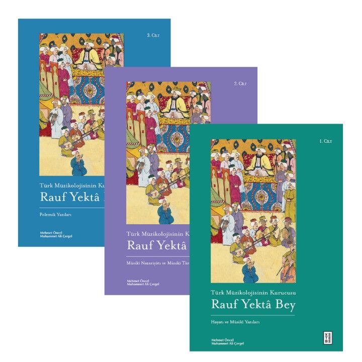 Türk Müzikolojisinin Kurucusu Rauf Yektâ Bey (3 Kitap Set)